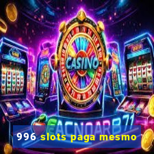 996 slots paga mesmo